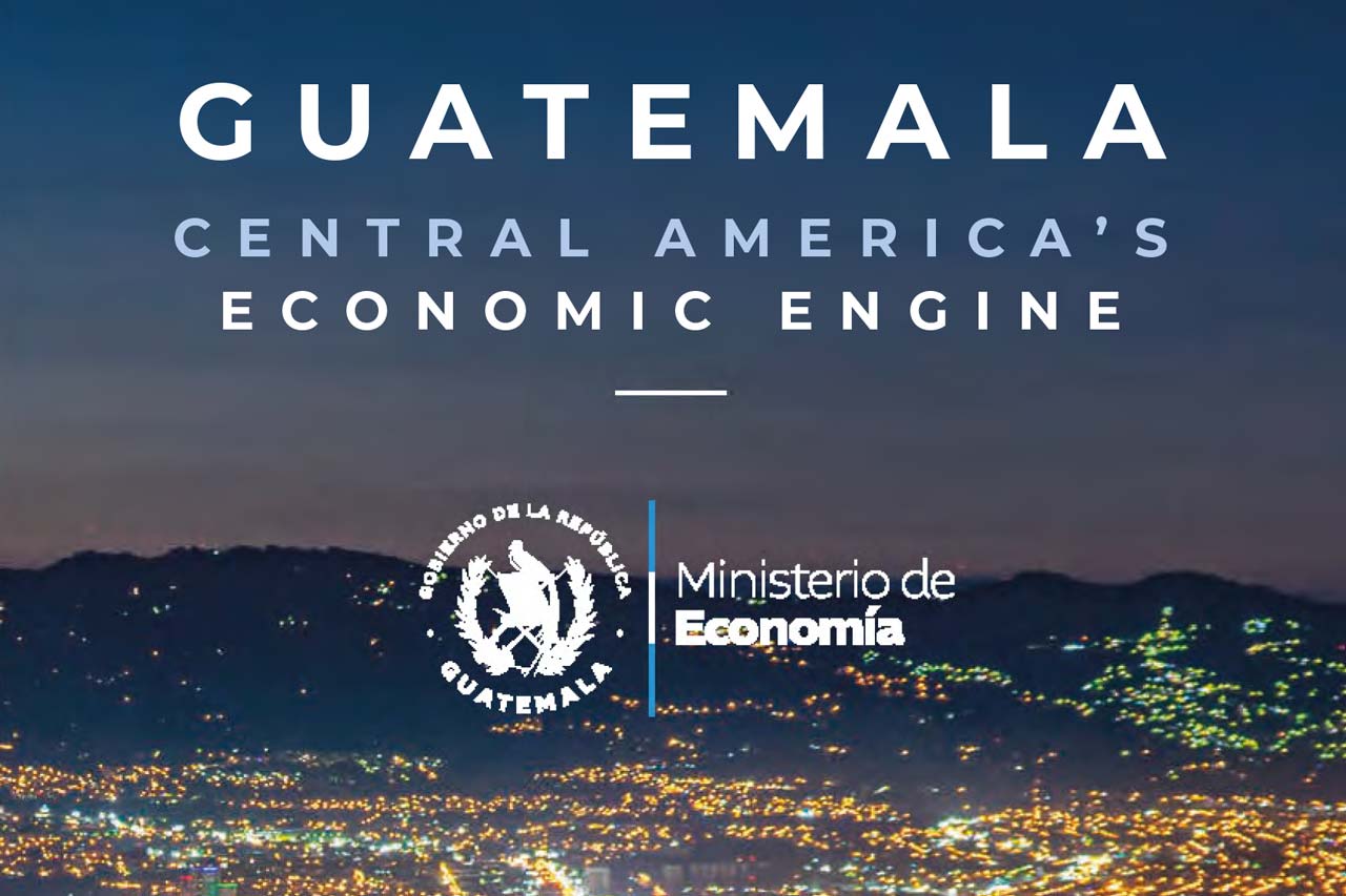 Guatemala Central America´s Economic Engine