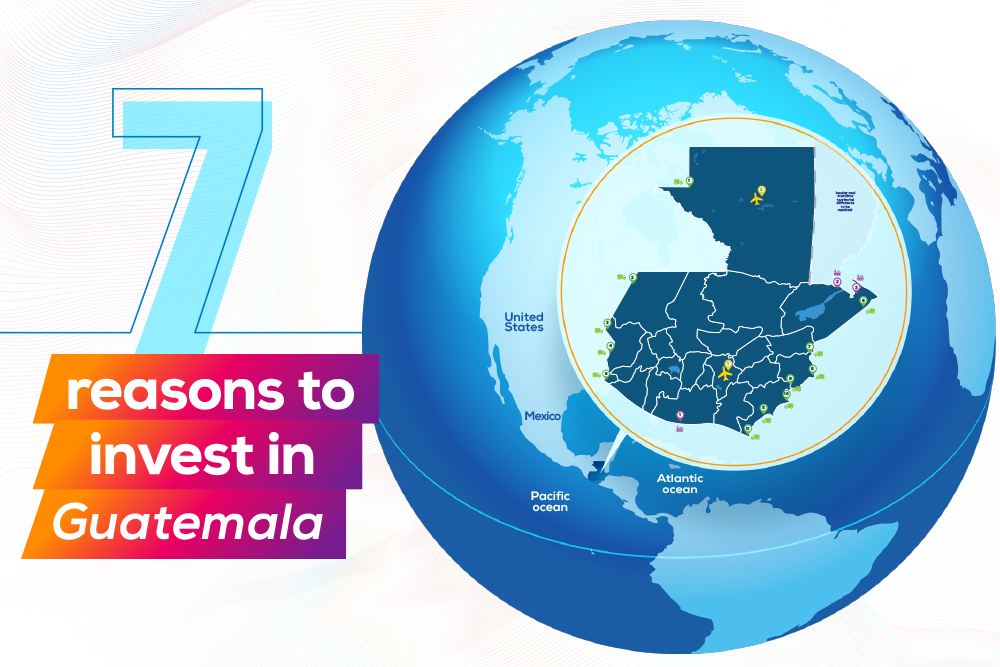 7 reasons to invest ing Guatemala